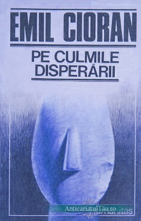 Emil CIORAN, PE CULMILE DISPERĂRII top 10  gratis descarcă filme- cărți gratis PDF 📖