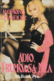 Raymond Chandler – Adio, frumoasa mea. PDF📚